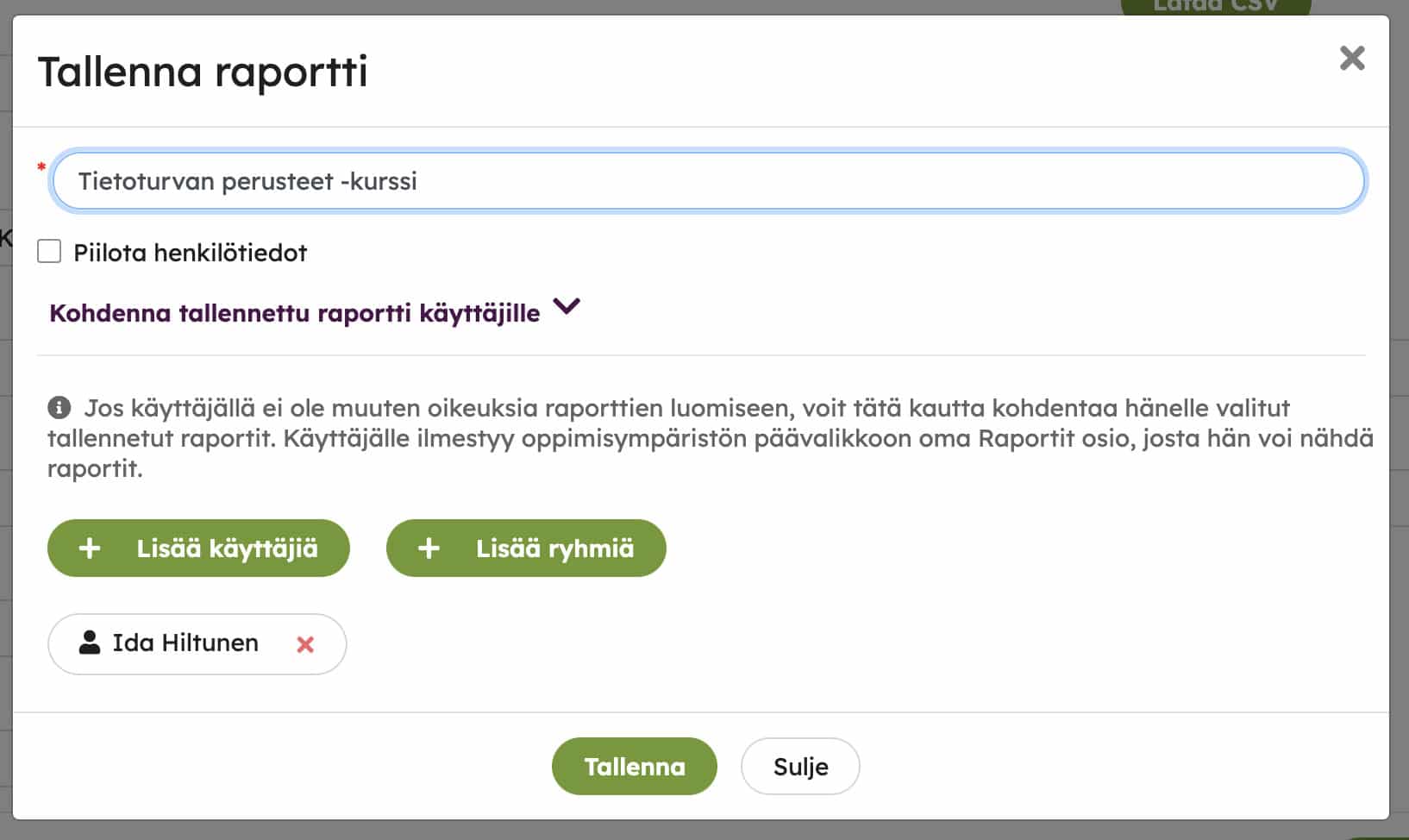 Tallennetun raportin asetukset, joissa raportti voidaan kohdentaa yksittäisille käyttäjille tai ryhmille.